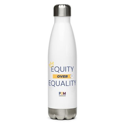 Equity Over Equality -  Stainless Steel Water Bottle