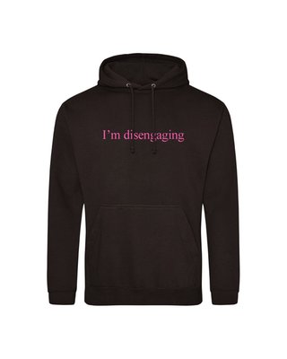 I'm Disengaging Hoodie