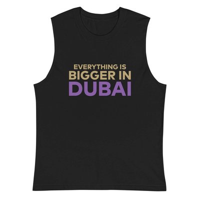 Dubai Bigger In Dubai Unisex Tank Top