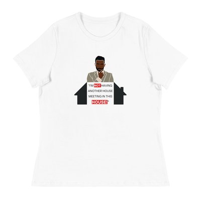 I'm Not Having Another House Meeting Relaxed T-Shirt