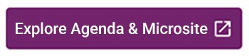 Explore the microsite and agenda Microsite and Agenda Button!