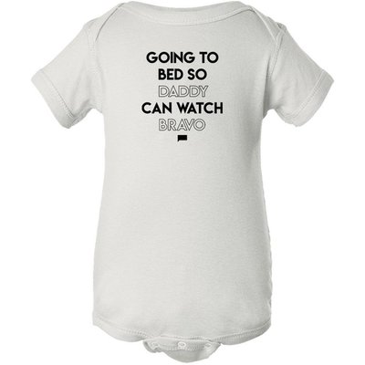Going to Bed So Daddy Can Watch Bravo Infant One Piece