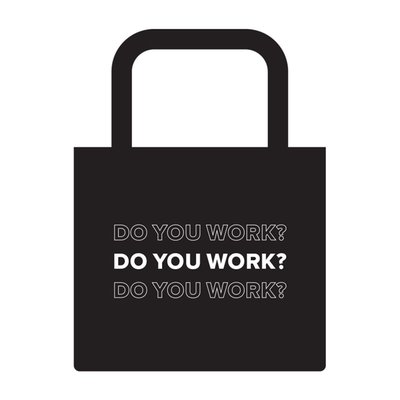 Do You Work Tote - Black