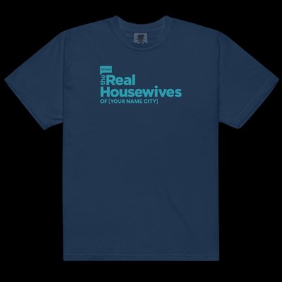 The Real Housewives Personalized Comfort Colors T-shirt