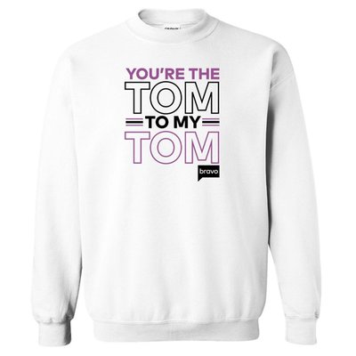 Vanderpump Rules You're The Tom To My Tom Fleece Crewneck Sweatshirt
