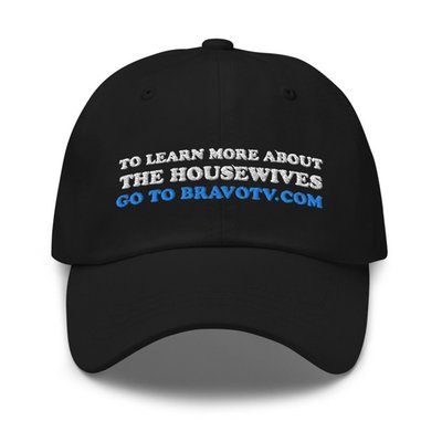 BravoTV.Com For More Information Embroidered Dad Hat
