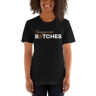 Namaste Bitches Tee