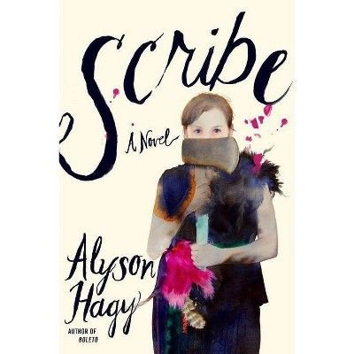 Scribe - by  Alyson Hagy (Paperback)