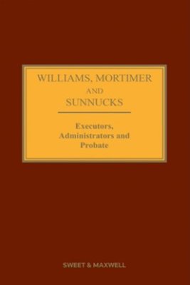 Williams, Mortimer & Sunnucks - Executors, Administrators and Probate 22nd Edition