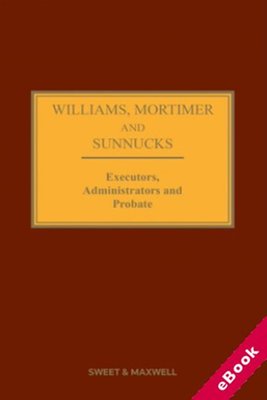 Williams, Mortimer & Sunnucks - Executors, Administrators and Probate 22nd Edition
