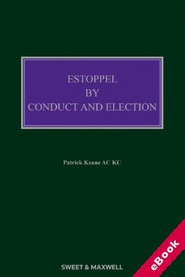 Estoppel by Conduct and Election 3rd Edition