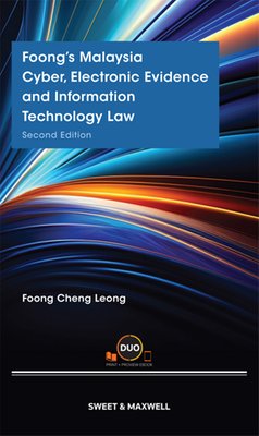 Foong’S Malaysia Cyber, Electronic Evidence and Information Technology Law (Second Edition)