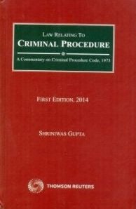 Law Relating to Criminal Procedure: a Commentary on Criminal Procedure Code 1973