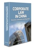 Corporate Law in China-Structure, Governance and Regulation