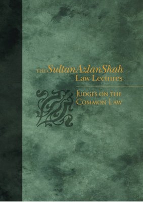 The Sultan Azlan Shah Law Lectures: Judges on the Common Law