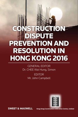Construction Dispute Prevention and Resolution in Hong Kong 2016