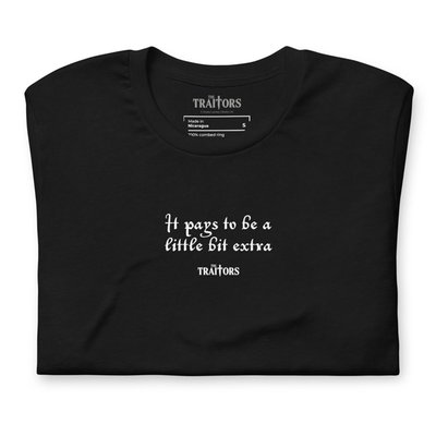 It Pays To Be A Little Bit Extra T-shirt
