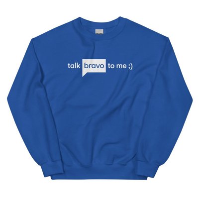 Talk Bravo To Me Crewneck