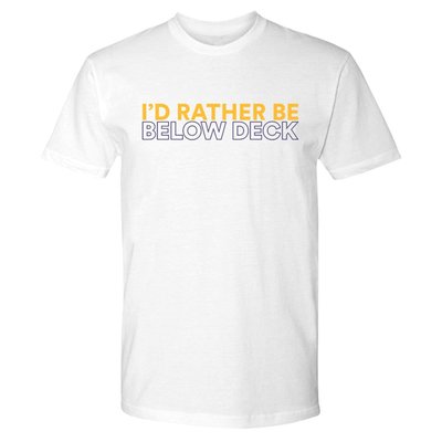Below Deck I'd Rather Be Below Deck Adult Short Sleeve T-shirt