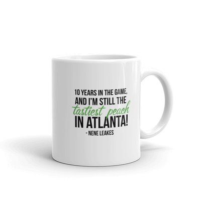 The Real Housewives Of Atlanta Nene Leakes Season 10 Tagline Mug