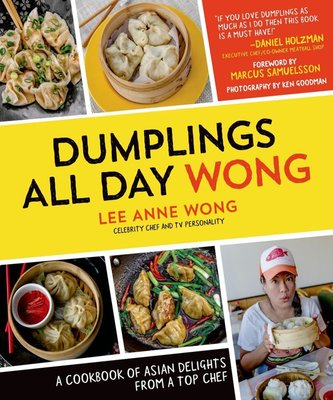Dumplings All Day Wong: A Cookbook of Asian Delights from a Top Chef