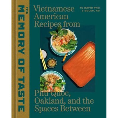 The Memory of Taste: Vietnamese American Recipes from Phú Quoc, Oakland, and the Spaces Between