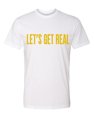 Let's Get Real T-shirt