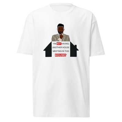 I'm Not Having Another House Meeting Relaxed T-Shirt