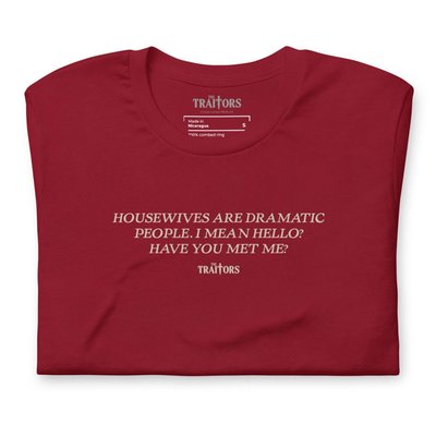 Housewives Are Dramatic People. I Mean Hello? Have You Met Me? T-shirt