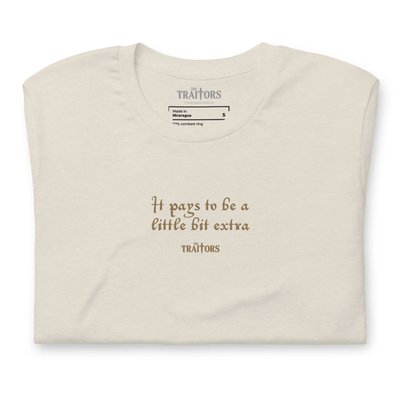 It Pays To Be A Little Bit Extra T-shirt