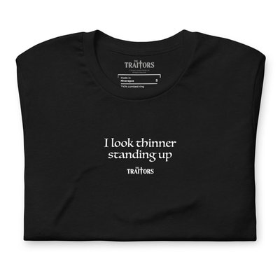 I Look Thinner Standing Up T-shirt