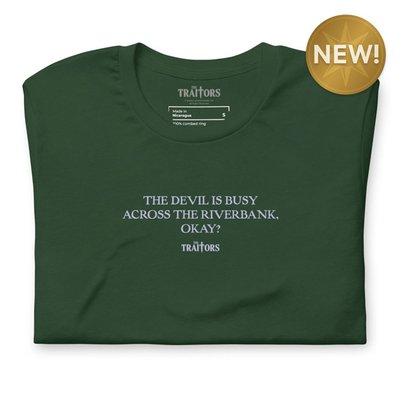 The Devil Is Busy Across The Riverbank. Okay? T-shirt