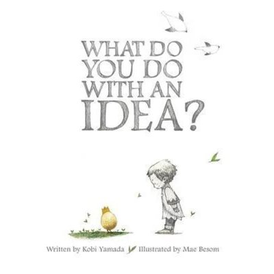 What Do You Do With an Idea?
