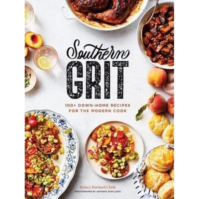 Southern Grit: 100+ Down-Home Recipes for the Modern Cook