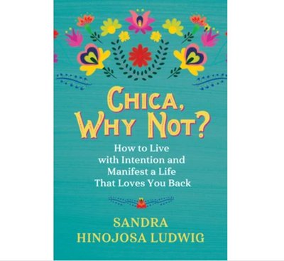 Chica, Why Not?: How to Live with Intention and Manifest a Life That Loves You Back