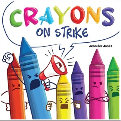 Crayons on Strike: A Funny, Rhyming, Read Aloud Kid's Book About Respect and Kindness for School Supplies