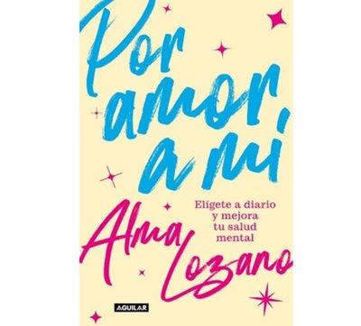 Por Amor a Mí Elígete a Diario Y Mejora Tu Salud Mental / For the Love of Me: Choose Yourself Every Day