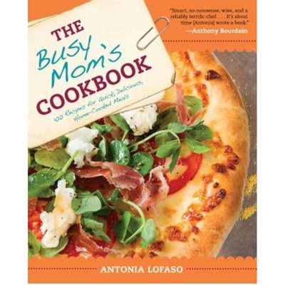 The Busy Mom's Cookbook: 100 Recipes for Quick, Delicious, Home-Cooked Meals